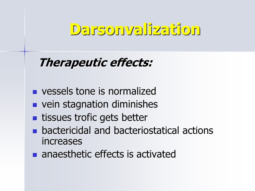 Darsonvalization Therapeutic effects: vessels tone is normalized vein stagnation diminishes tissues trofic gets better